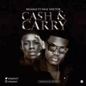 Bigabaz - Cash & Carry ft. Small Doctor (Prod. 2TBoiz)